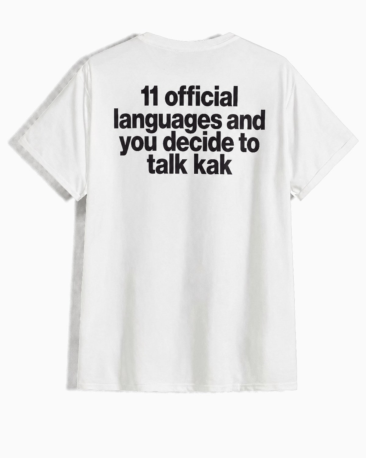 White t-shirt, back, printed 11 official languages and you decide to talk kak in black across the shoulder blades